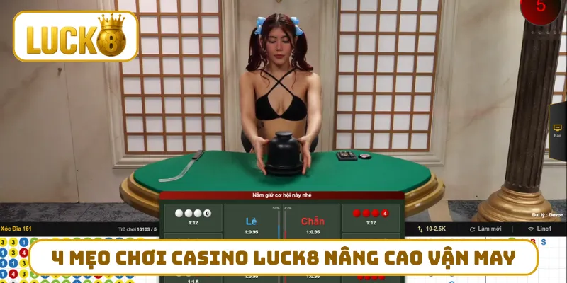 4 mẹo chơi Casino LUCK8 nâng cao vận may