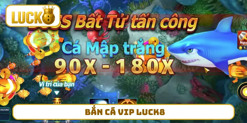 Bắn Cá VIP LUCK8