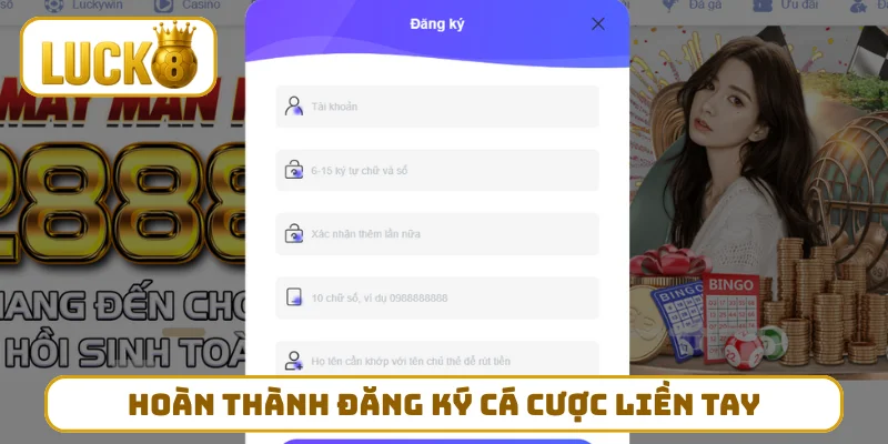 Hoàn thành đăng ký cá cược liền tay