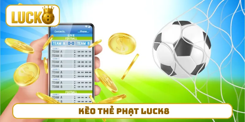Kèo Thẻ Phạt LUCK8