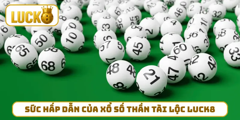 Sức hấp dẫn của xổ số thần tài lộc LUCK8