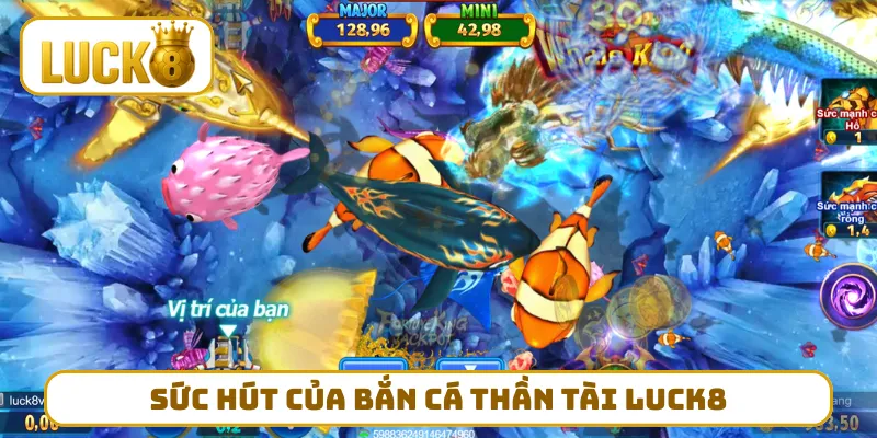 Sức hút của bắn cá thần tài LUCK8 từ giao diện bắt mắt