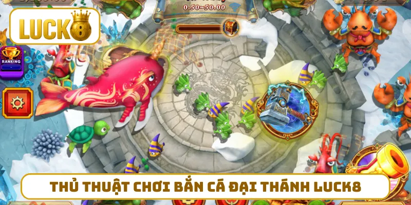 Thủ thuật chơi bắn cá đại thánh LUCK8 đỉnh của chóp